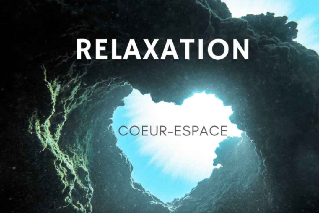 Relaxation guidée avec : le corps, le cœur, l’espace