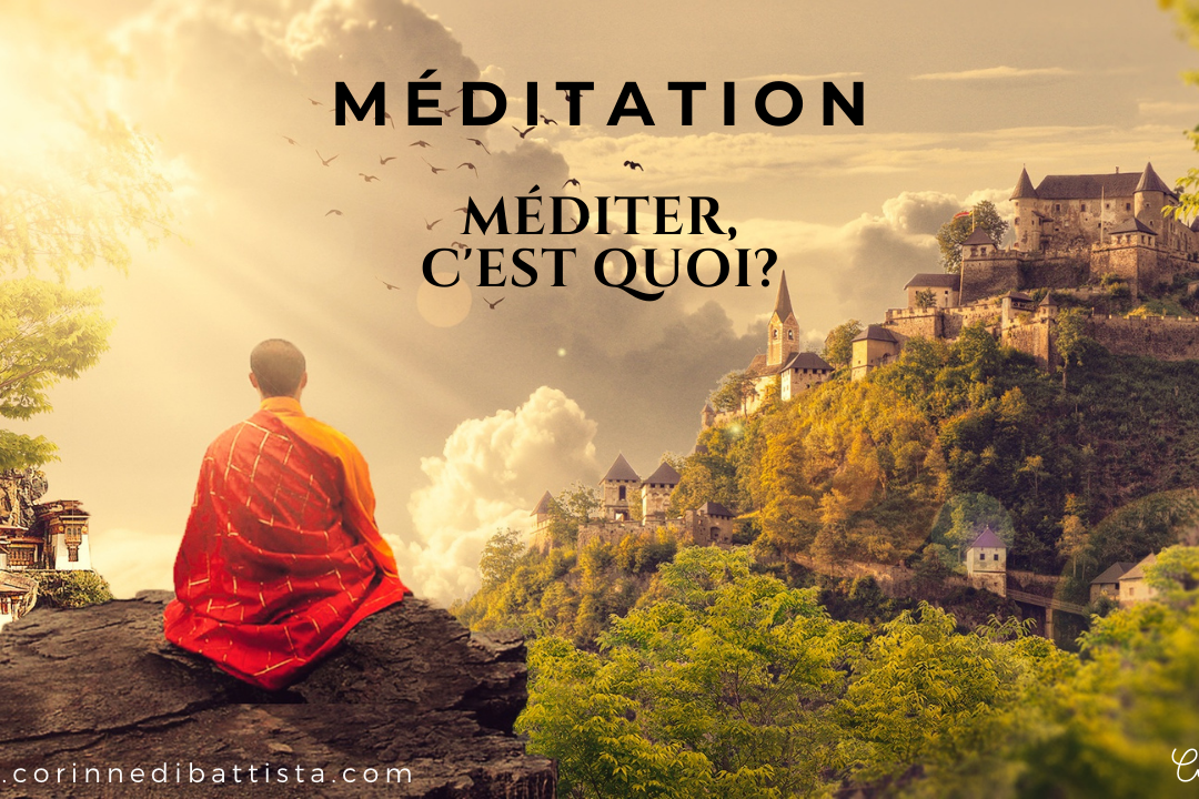 Méditer, c’est quoi ?