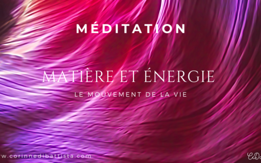 Entrer dans ta matière et ton énergie